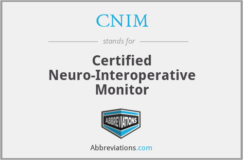 CNIM - Certified Neuro-Interoperative Monitor