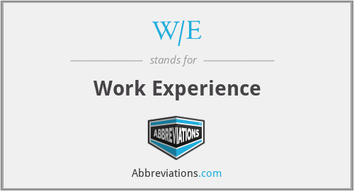 W/E - Work Experience