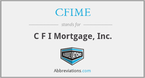 CFIME - C F I Mortgage, Inc.
