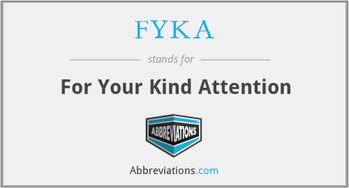 FYKA - For Your Kind Attention