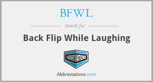 BFWL - Back Flip While Laughing