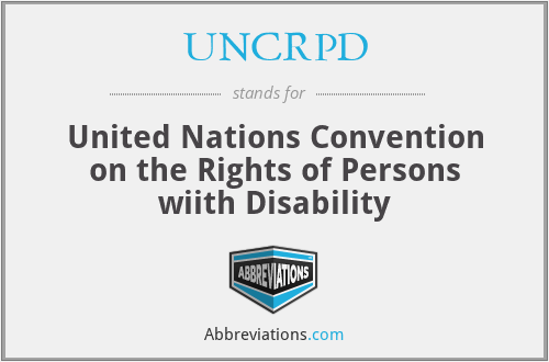 UNCRPD - United Nations Convention on the Rights of Persons wiith Disability
