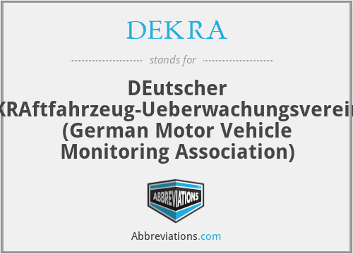 DEKRA - DEutscher KRAftfahrzeug-Ueberwachungsverein (German Motor Vehicle Monitoring Association)
