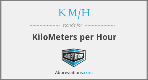 KM/H - KiloMeters per Hour