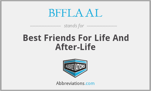 BFFLAAL - Best Friends For Life And After-Life