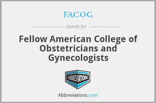facog - Fellow American College of Obstetricians and Gynecologists