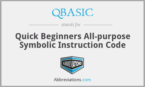 QBASIC - Quick Beginners All-purpose Symbolic Instruction Code