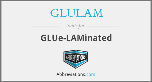 GLULAM - GLUe-LAMinated