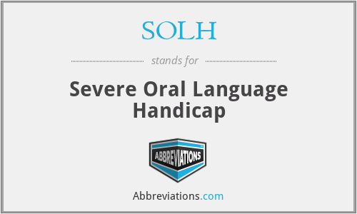 SOLH - Severe Oral Language Handicap