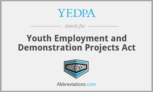 YEDPA - Youth Employment and Demonstration Projects Act