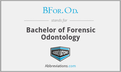 BFor.Od. - Bachelor of Forensic Odontology
