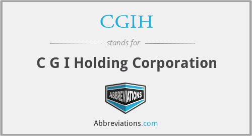 CGIH - C G I Holding Corporation