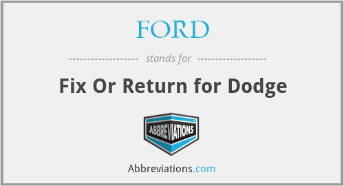 FORD - Fix Or Return for Dodge