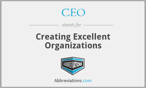 CEO - Creating Excellent Organizations