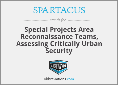 SPARTACUS - Special Projects Area Reconnaissance Teams, Assessing Critically Urban Security