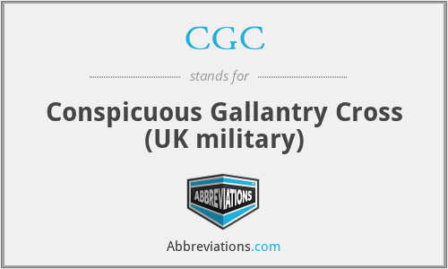 CGC - Conspicuous Gallantry Cross (UK military)