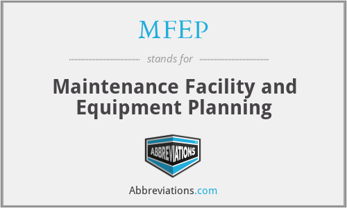 MFEP - Maintenance Facility and Equipment Planning