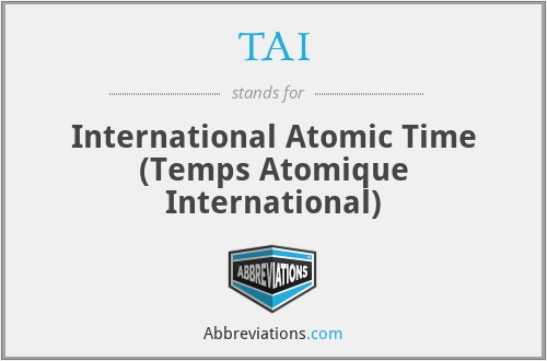 TAI - International Atomic Time (Temps Atomique International)