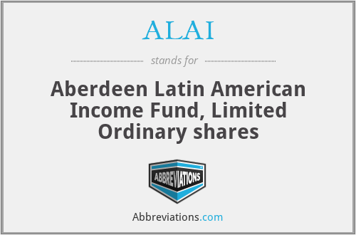 ALAI - Aberdeen Latin American Income Fund, Limited Ordinary shares