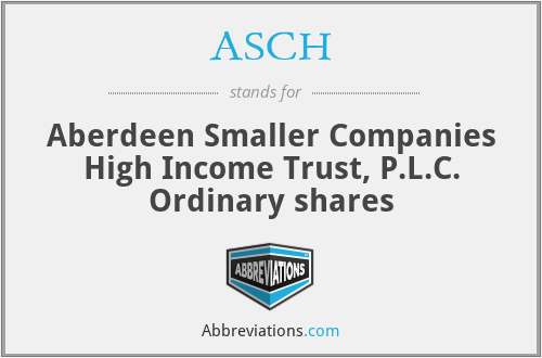 ASCH - Aberdeen Smaller Companies High Income Trust, P.L.C. Ordinary shares
