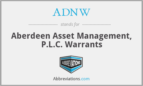 ADNW - Aberdeen Asset Management, P.L.C. Warrants