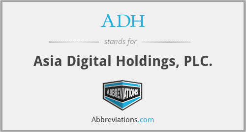 ADH - Asia Digital Holdings, PLC.