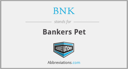 BNK - Bankers Pet