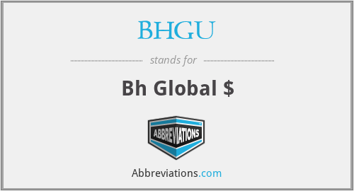 BHGU - Bh Global $