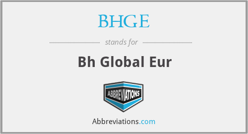 BHGE - Bh Global Eur