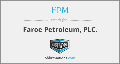 FPM - Faroe Petroleum, PLC.