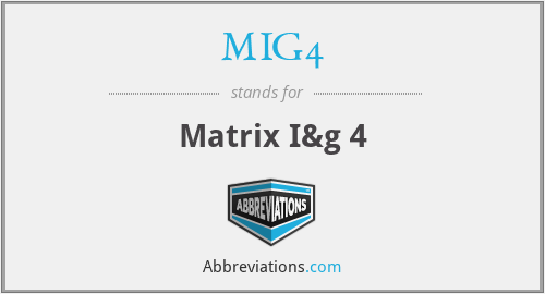 MIG4 - Matrix I&g 4