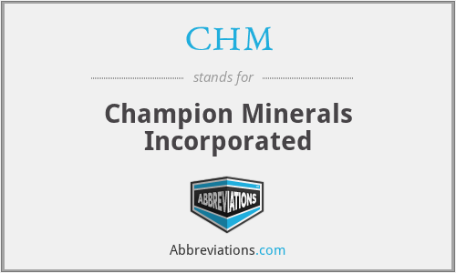 CHM - Champion Minerals Incorporated