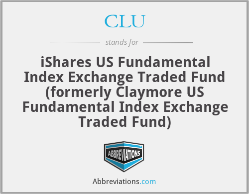 CLU - iShares US Fundamental Index Exchange Traded Fund (formerly Claymore US Fundamental Index Exchange Traded Fund)