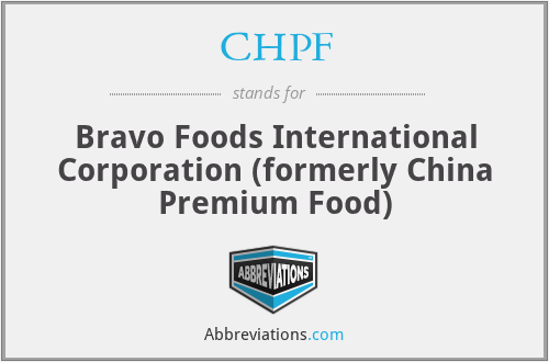 CHPF - Bravo Foods International Corporation (formerly China Premium Food)