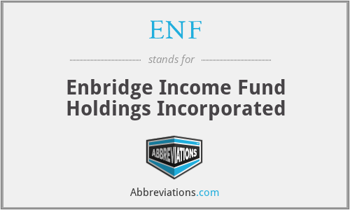 ENF - Enbridge Income Fund Holdings Incorporated