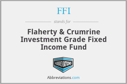 FFI - Flaherty & Crumrine Investment Grade Fixed Income Fund