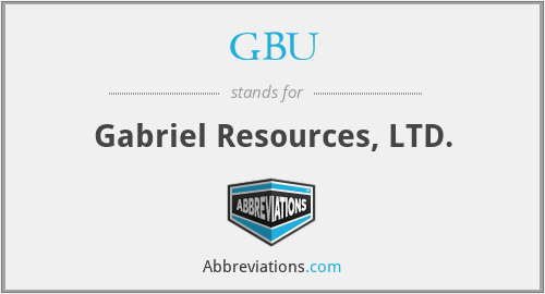 GBU - Gabriel Resources, LTD.