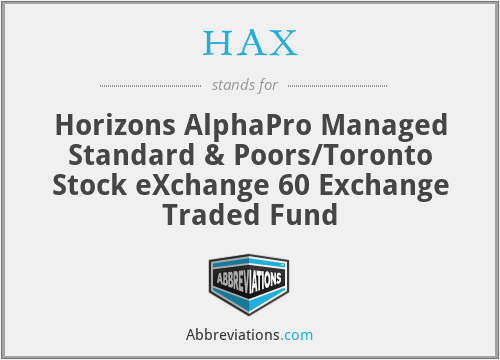 HAX - Horizons AlphaPro Managed Standard & Poors/Toronto Stock eXchange 60 Exchange Traded Fund