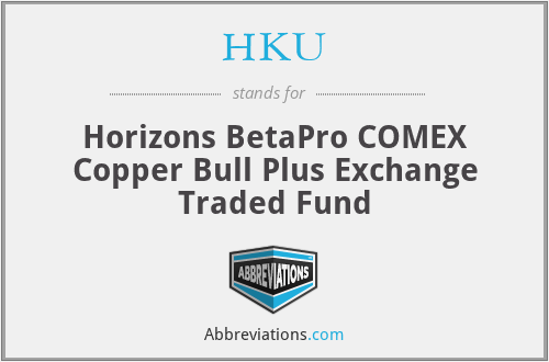 HKU - Horizons BetaPro COMEX Copper Bull Plus Exchange Traded Fund