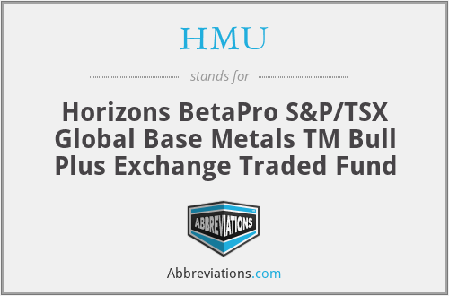 HMU - Horizons BetaPro S&P/TSX Global Base Metals TM Bull Plus Exchange Traded Fund