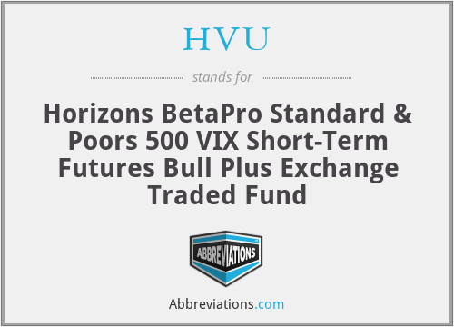 HVU - Horizons BetaPro Standard & Poors 500 VIX Short-Term Futures Bull Plus Exchange Traded Fund
