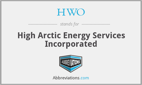 HWO - High Arctic Energy Services Incorporated