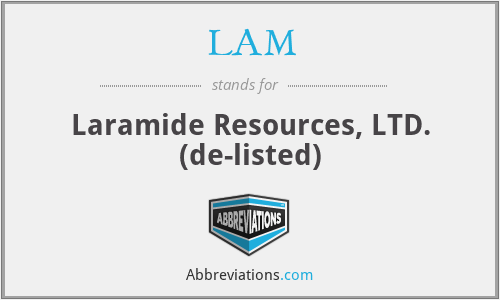 LAM - Laramide Resources, LTD. (de-listed)