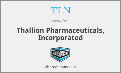TLN - Thallion Pharmaceuticals, Incorporated