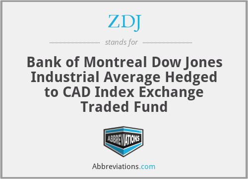 ZDJ - Bank of Montreal Dow Jones Industrial Average Hedged to CAD Index Exchange Traded Fund