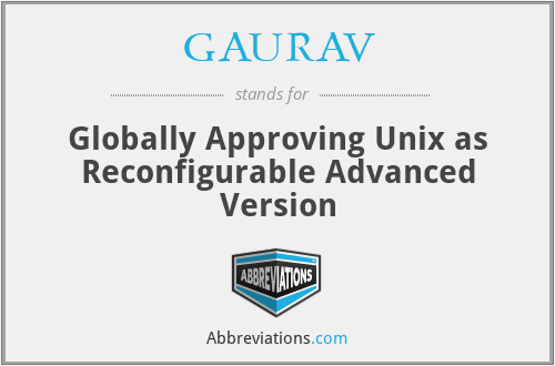 GAURAV - Globally Approving Unix as Reconfigurable Advanced Version