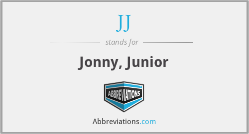 JJ - Jonny, Junior