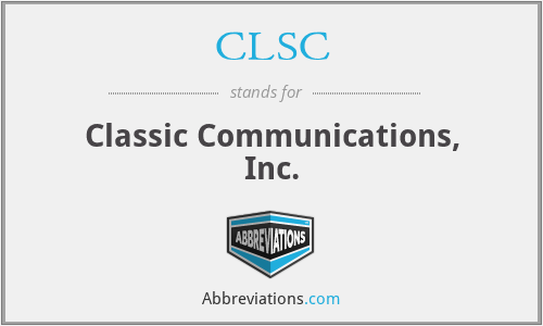 CLSC - Classic Communications, Inc.