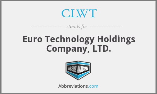 CLWT - Euro Technology Holdings Company, LTD.