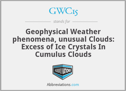 GWC15 - Geophysical Weather phenomena, unusual Clouds: Excess of Ice Crystals In Cumulus Clouds
